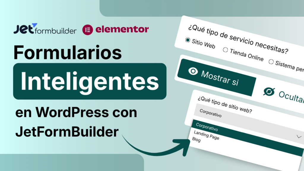 Formularios inteligentes con lógica condicional en WordPress creados con JetFormBuilder y Elementor